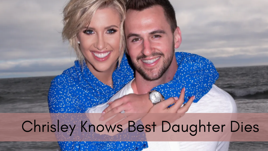 chrisley knows best daughter dies