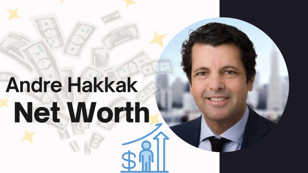 andre hakkak net worth