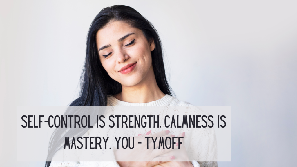 self-control is strength. calmness is mastery. you - tymoff